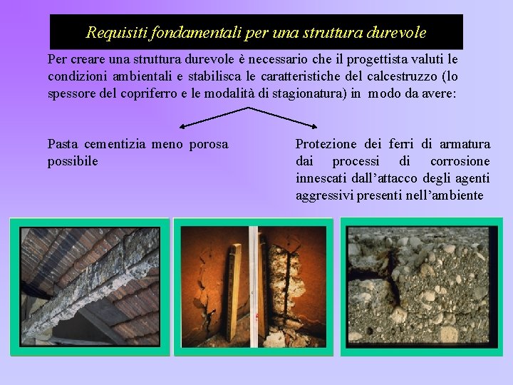 Requisiti fondamentali per una struttura durevole Per creare una struttura durevole è necessario che