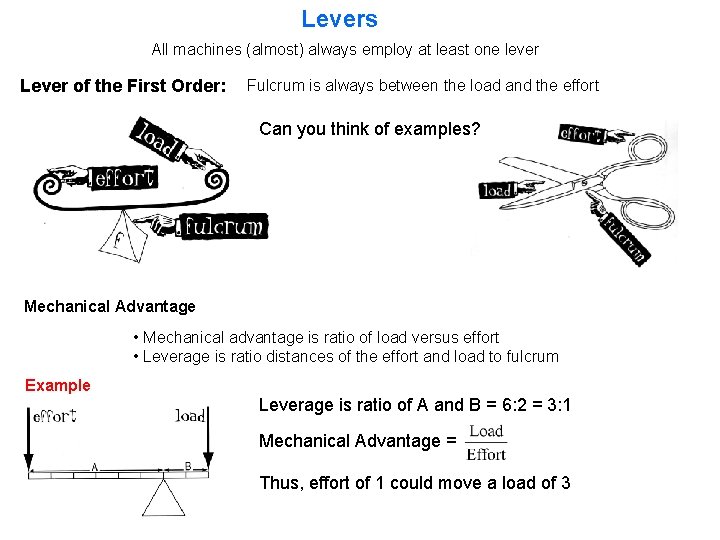 Levers All machines (almost) always employ at least one lever Lever of the First