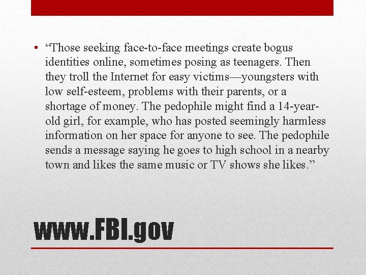  • “Those seeking face-to-face meetings create bogus identities online, sometimes posing as teenagers.