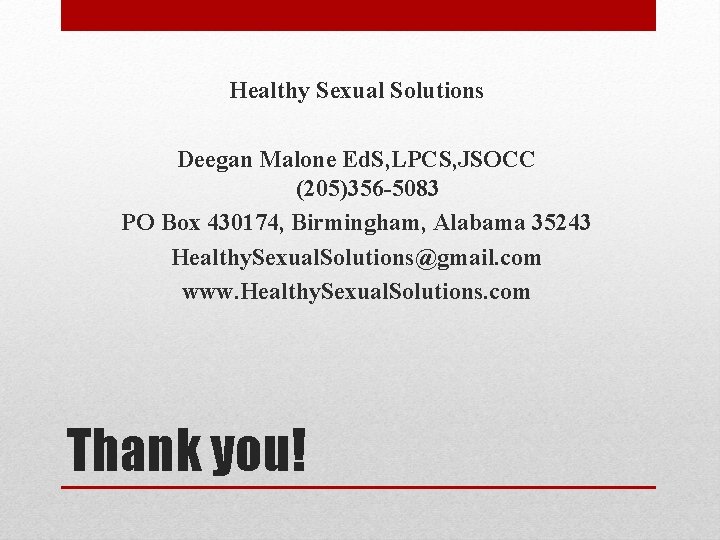 Healthy Sexual Solutions Deegan Malone Ed. S, LPCS, JSOCC (205)356 -5083 PO Box 430174,