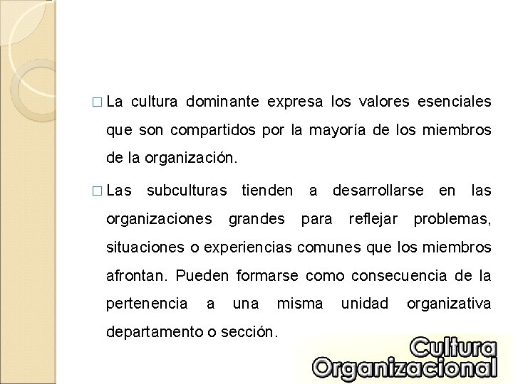 � La cultura dominante expresa los valores esenciales que son compartidos por la mayoría