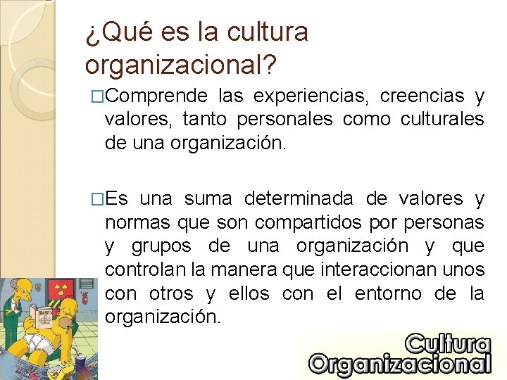 ¿Qué es la cultura organizacional? �Comprende las experiencias, creencias y valores, tanto personales como