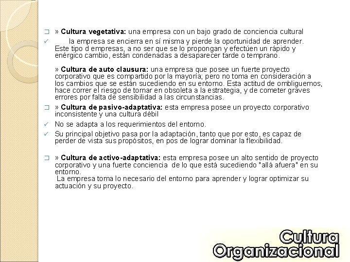 » Cultura vegetativa: una empresa con un bajo grado de conciencia cultural ü la