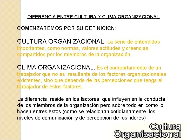 DIFERENCIA ENTRE CULTURA Y CLIMA ORGANIZACIONAL COMENZAREMOS POR SU DEFINICION: CULTURA ORGANIZACIONAL. La serie