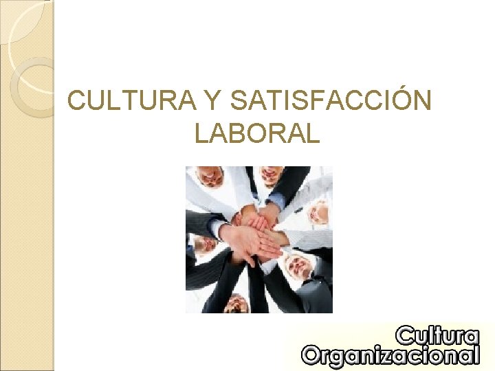 CULTURA Y SATISFACCIÓN LABORAL 