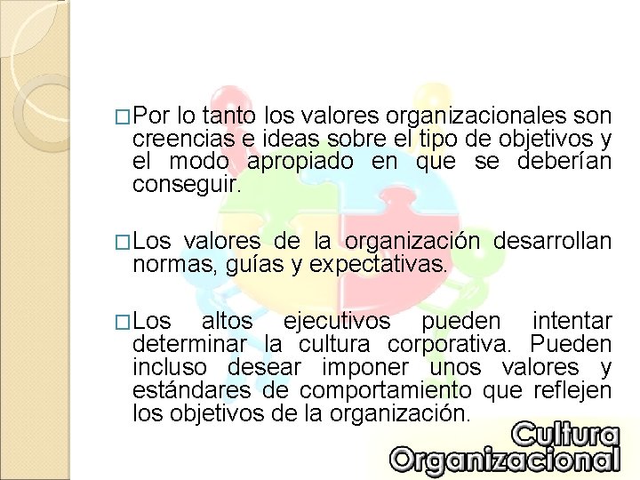 �Por lo tanto los valores organizacionales son creencias e ideas sobre el tipo de