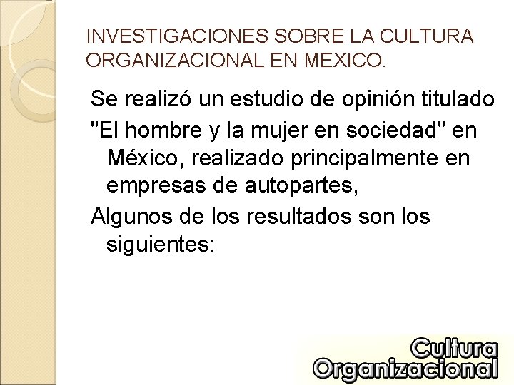 INVESTIGACIONES SOBRE LA CULTURA ORGANIZACIONAL EN MEXICO. Se realizó un estudio de opinión titulado