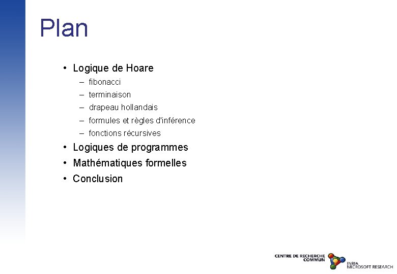 Plan • Logique de Hoare – fibonacci – terminaison – drapeau hollandais – formules