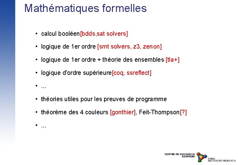 Mathématiques formelles • calcul booléen[bdds, sat solvers] • logique de 1 er ordre [smt