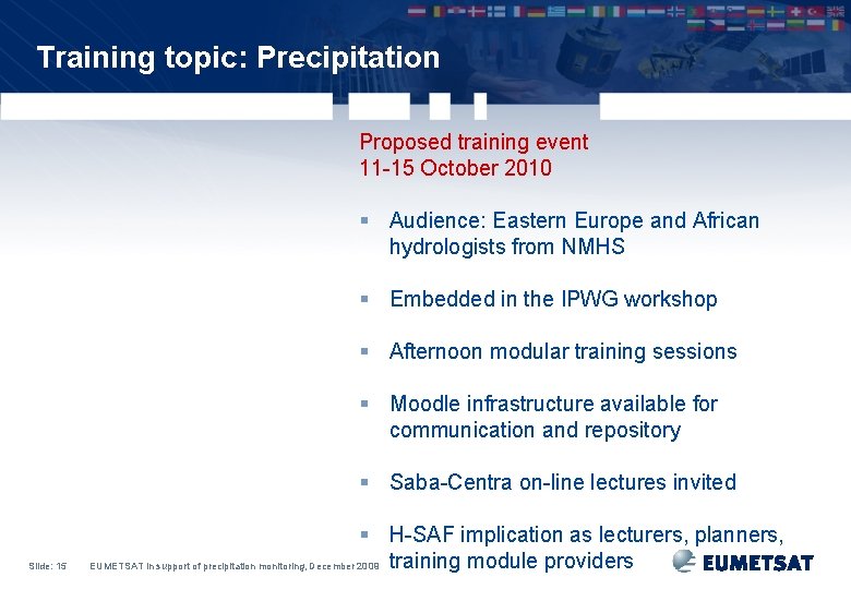 Training topic: Precipitation Proposed training event 11 -15 October 2010 § Audience: Eastern Europe