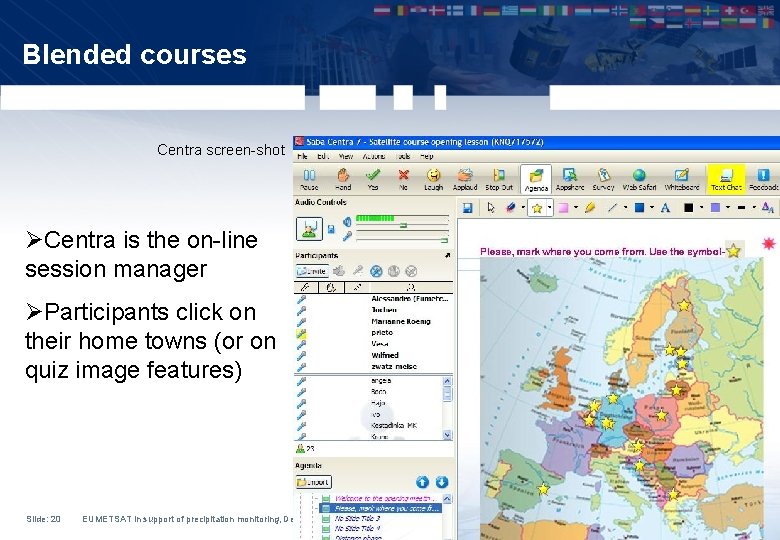 Blended courses Centra screen-shot ØCentra is the on-line session manager ØParticipants click on their