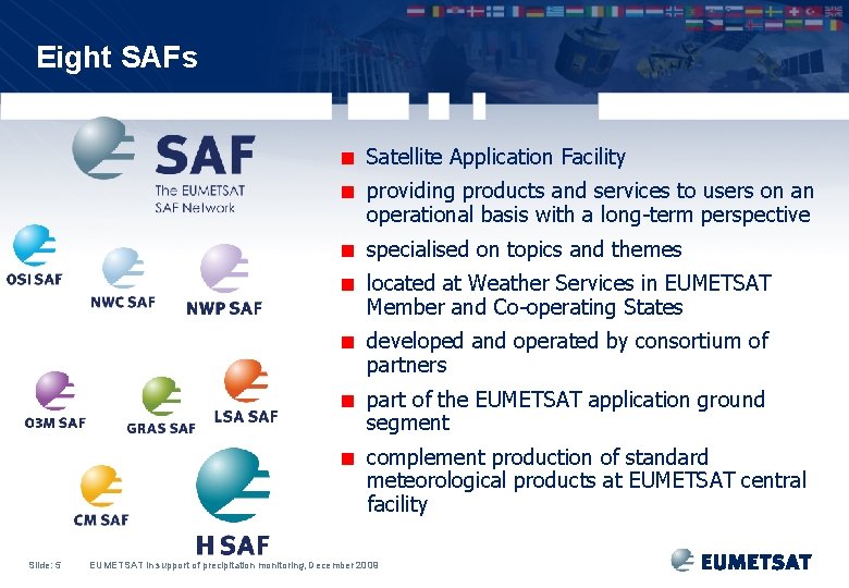 Eight SAFs < Satellite Application Facility < providing products and services to users on