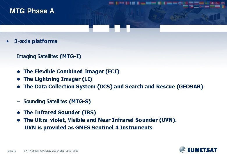 MTG Phase A • 3 -axis platforms Imaging Satellites (MTG-I) • The Flexible Combined