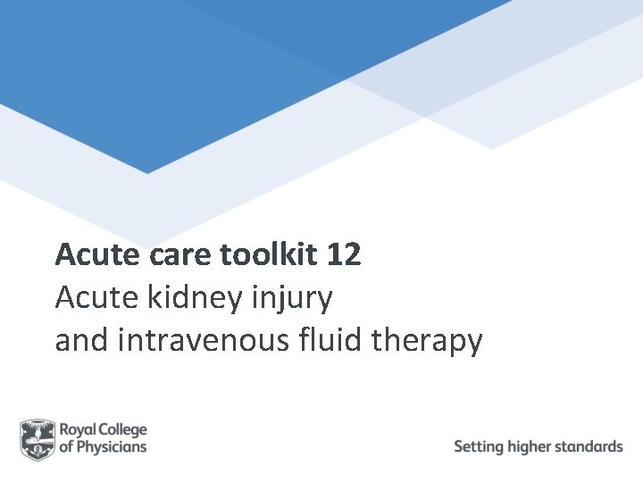 Acute care toolkit 12 Acute kidney injury and intravenous fluid therapy Acute care toolkit 12 Acute kidney injury and intravenous fluid therapy