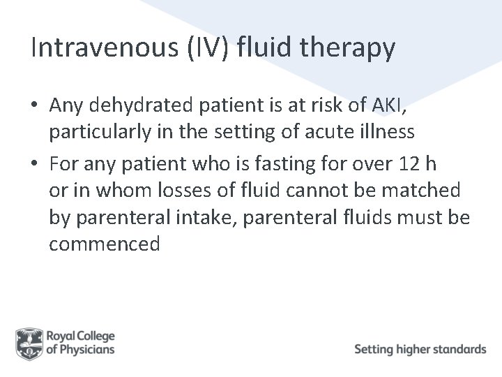 Intravenous (IV) fluid therapy • Any dehydrated patient is at risk of AKI, particularly Intravenous (IV) fluid therapy • Any dehydrated patient is at risk of AKI, particularly