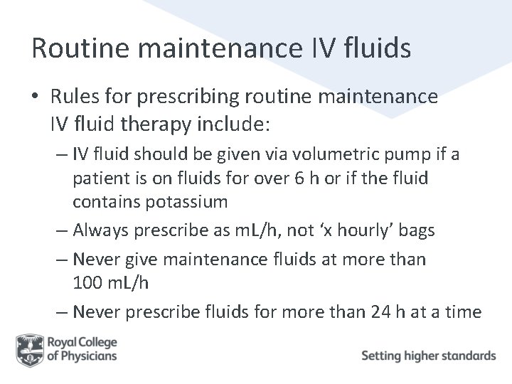 Routine maintenance IV fluids • Rules for prescribing routine maintenance IV fluid therapy include: