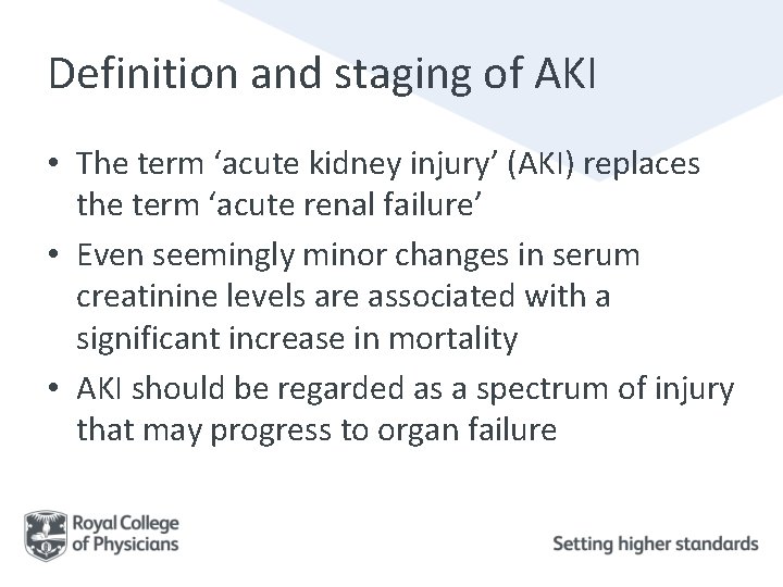Definition and staging of AKI • The term ‘acute kidney injury’ (AKI) replaces the