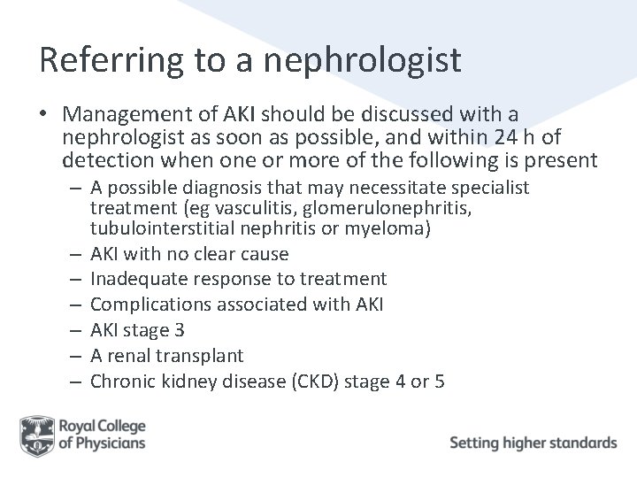 Referring to a nephrologist • Management of AKI should be discussed with a nephrologist