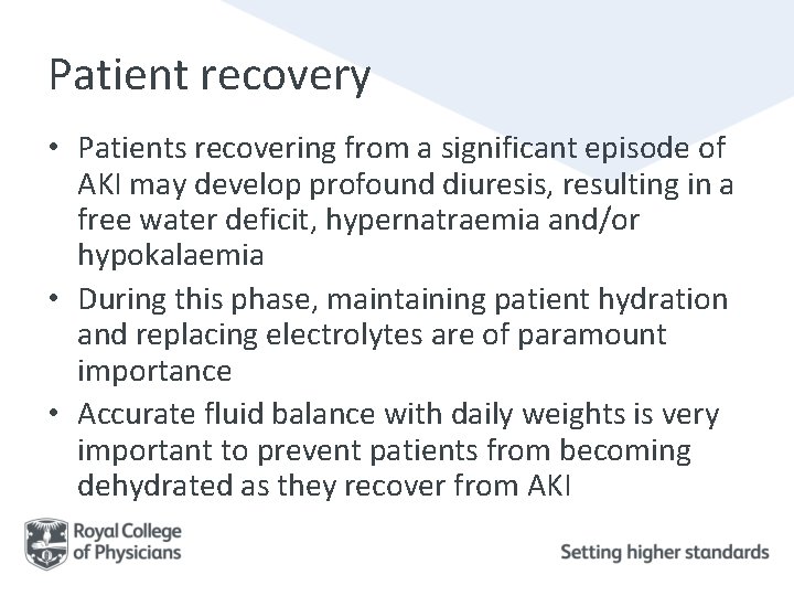 Patient recovery • Patients recovering from a significant episode of AKI may develop profound