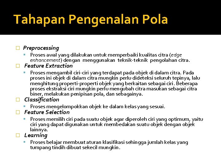 Tahapan Pengenalan Pola � Preprocessing Proses awal yang dilakukan untuk memperbaiki kualitas citra (edge