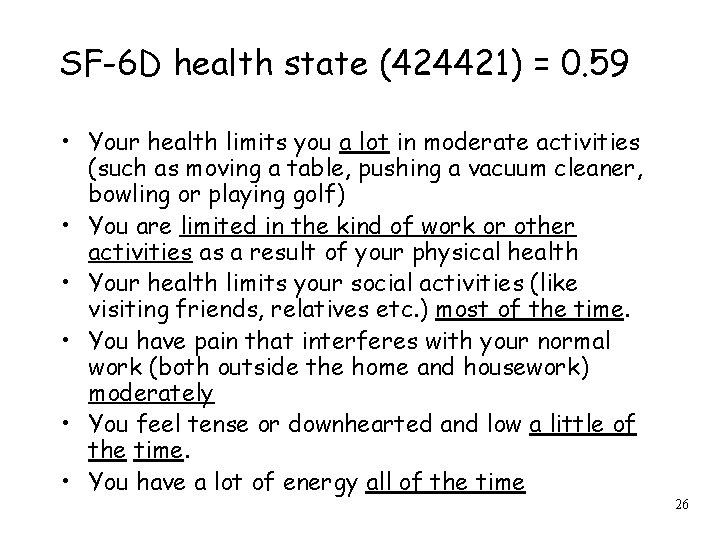 SF-6 D health state (424421) = 0. 59 • Your health limits you a