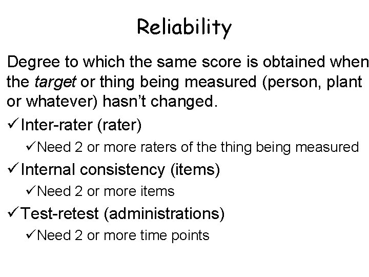 Reliability Degree to which the same score is obtained when the target or thing