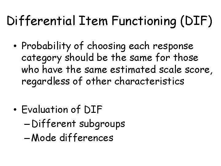 Differential Item Functioning (DIF) • Probability of choosing each response category should be the