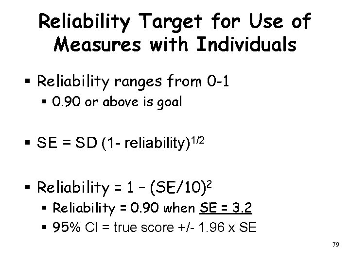 Reliability Target for Use of Measures with Individuals § Reliability ranges from 0 -1