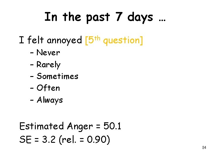 In the past 7 days … I felt annoyed [5 th question] – –