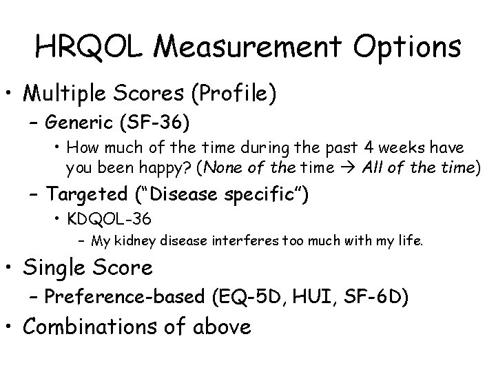 HRQOL Measurement Options • Multiple Scores (Profile) – Generic (SF-36) • How much of