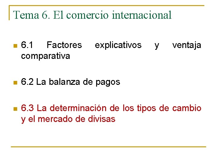 Tema 6. El comercio internacional n 6. 1 Factores comparativa explicativos y ventaja n