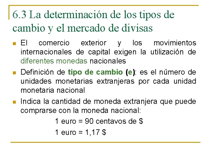 6. 3 La determinación de los tipos de cambio y el mercado de divisas