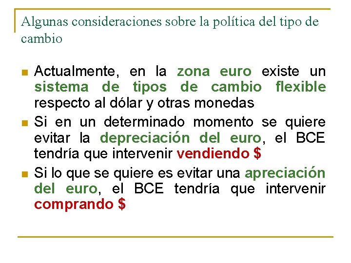 Algunas consideraciones sobre la política del tipo de cambio n n n Actualmente, en