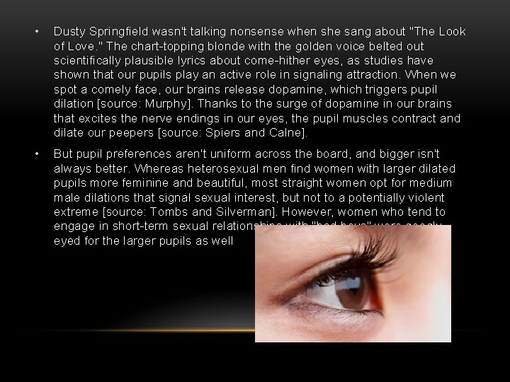  • Dusty Springfield wasn't talking nonsense when she sang about "The Look of