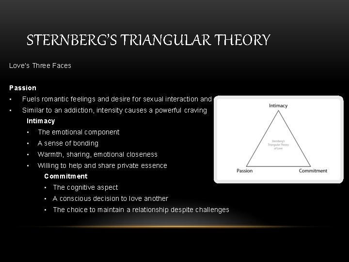STERNBERG’S TRIANGULAR THEORY Love’s Three Faces Passion • Fuels romantic feelings and desire for