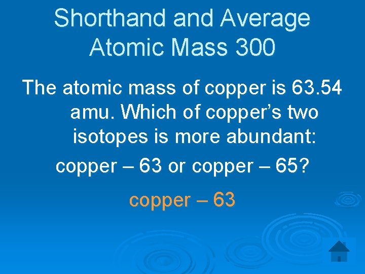 Shorthand Average Atomic Mass 300 The atomic mass of copper is 63. 54 amu.