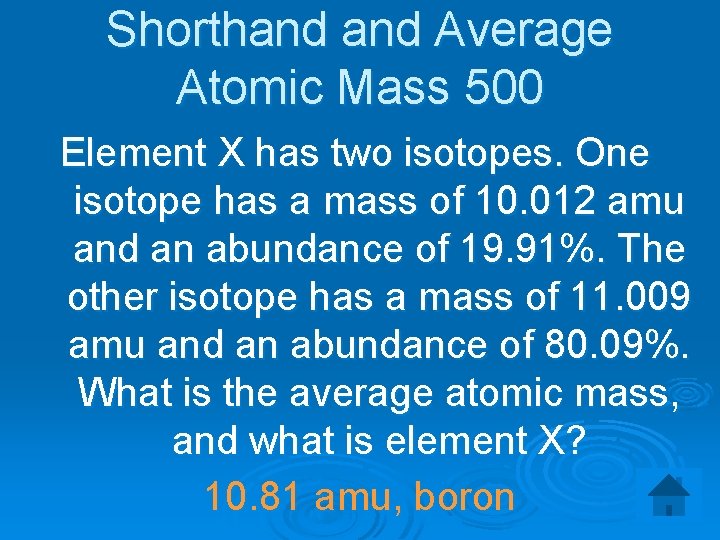 Shorthand Average Atomic Mass 500 Element X has two isotopes. One isotope has a