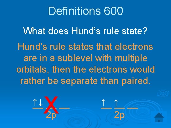 Definitions 600 What does Hund’s rule state? Hund’s rule states that electrons are in