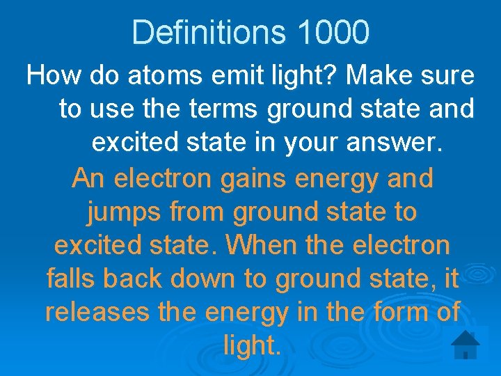 Definitions 1000 How do atoms emit light? Make sure to use the terms ground