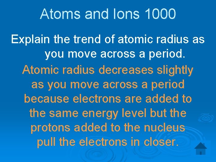 Atoms and Ions 1000 Explain the trend of atomic radius as you move across