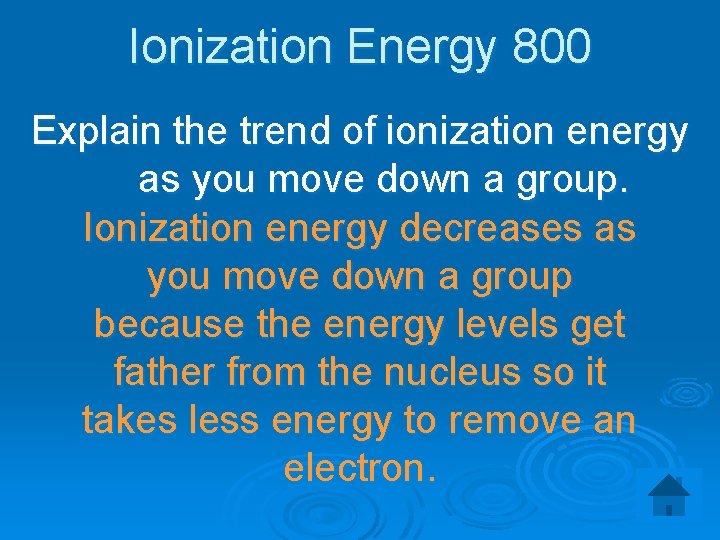 Ionization Energy 800 Explain the trend of ionization energy as you move down a