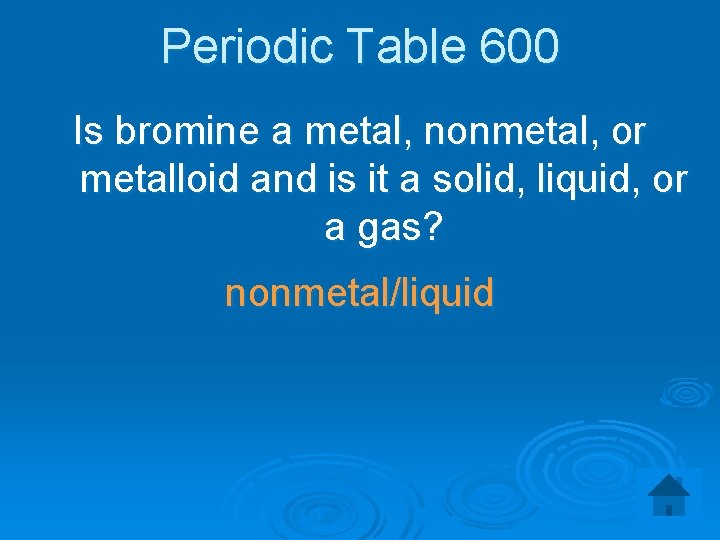 Periodic Table 600 Is bromine a metal, nonmetal, or metalloid and is it a