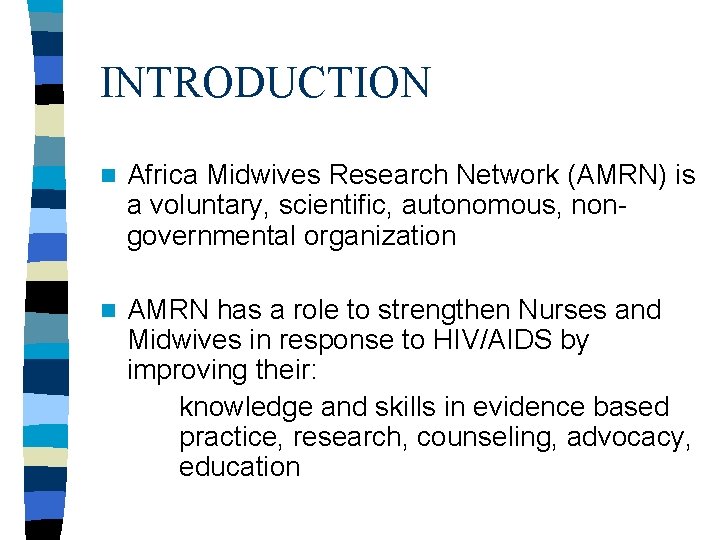 INTRODUCTION n Africa Midwives Research Network (AMRN) is a voluntary, scientific, autonomous, nongovernmental organization