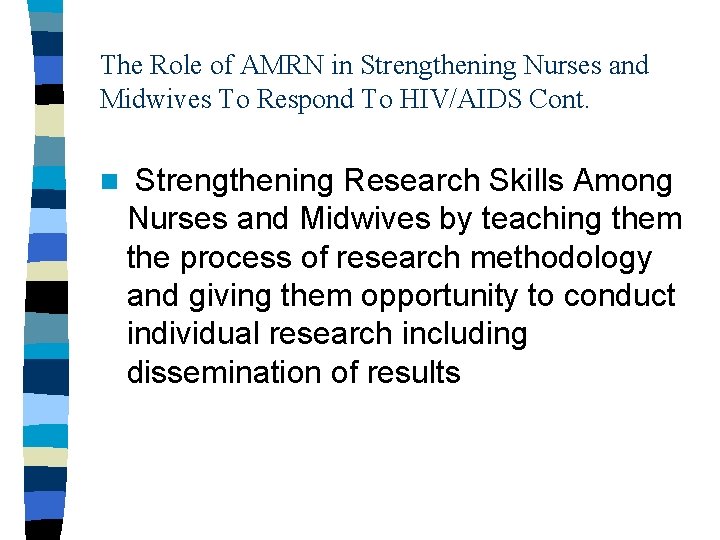 The Role of AMRN in Strengthening Nurses and Midwives To Respond To HIV/AIDS Cont.