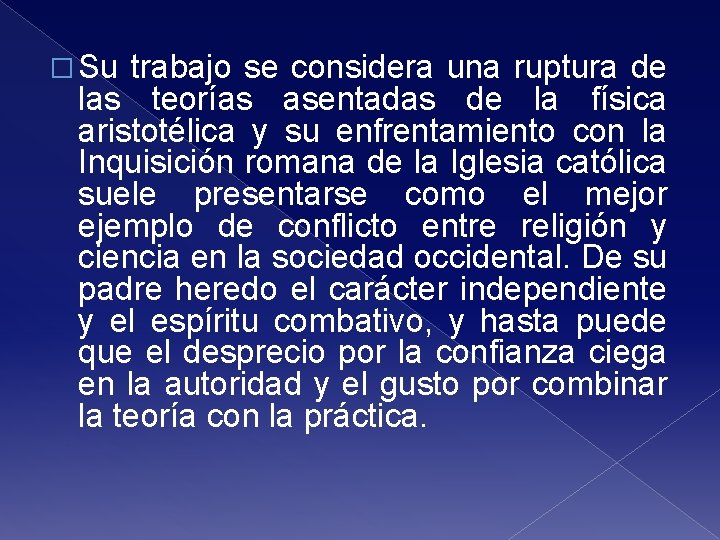 � Su trabajo se considera una ruptura de las teorías asentadas de la física