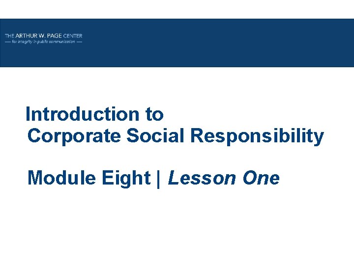 Introduction to Corporate Social Responsibility Module Eight | Lesson One 1 
