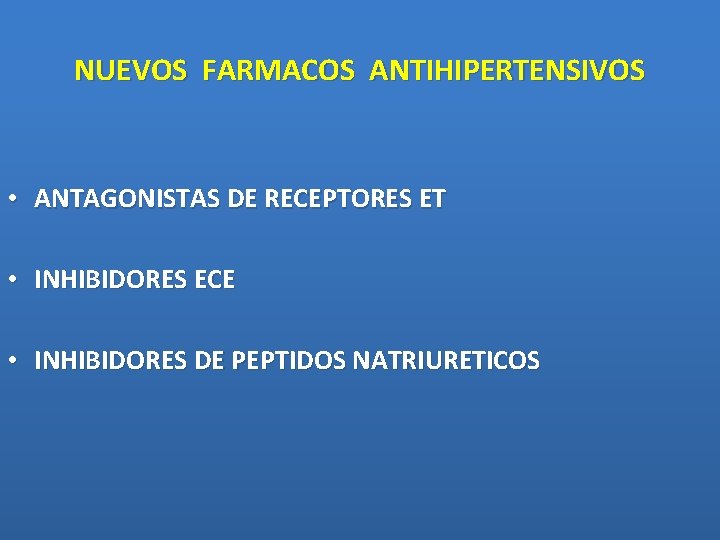 NUEVOS FARMACOS ANTIHIPERTENSIVOS • ANTAGONISTAS DE RECEPTORES ET • INHIBIDORES ECE • INHIBIDORES DE