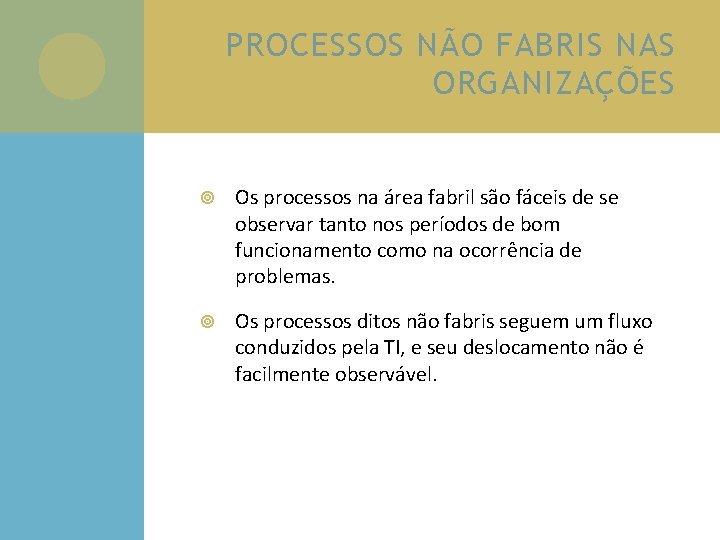 PROCESSOS NÃO FABRIS NAS ORGANIZAÇÕES Os processos na área fabril são fáceis de se