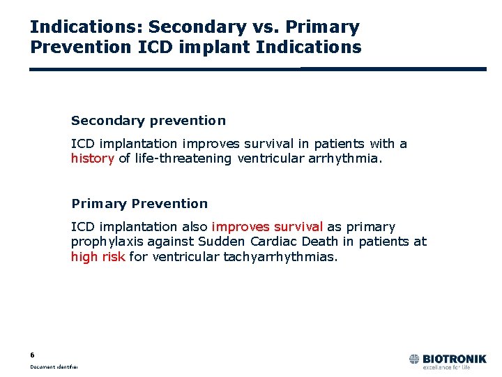 Indications: Secondary vs. Primary Prevention ICD implant Indications Secondary prevention ICD implantation improves survival