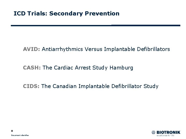 ICD Trials: Secondary Prevention AVID: Antiarrhythmics Versus Implantable Defibrillators CASH: The Cardiac Arrest Study